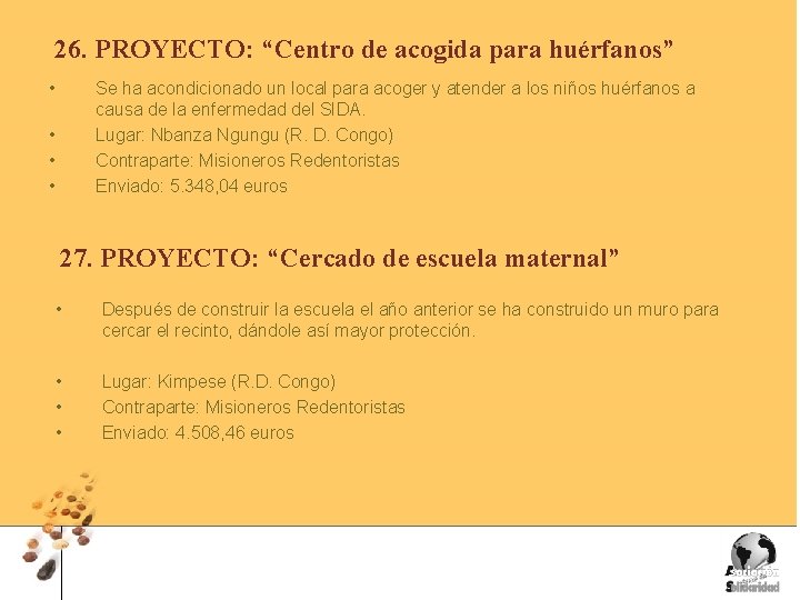 26. PROYECTO: “Centro de acogida para huérfanos” • Se ha acondicionado un local para