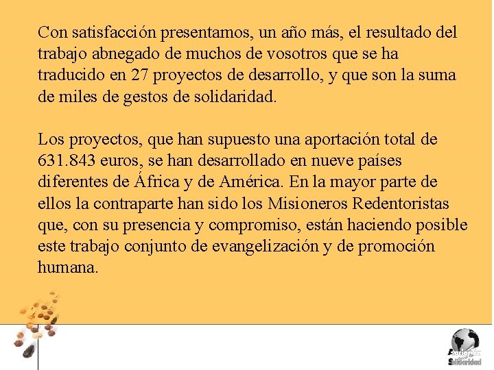 Con satisfacción presentamos, un año más, el resultado del trabajo abnegado de muchos de