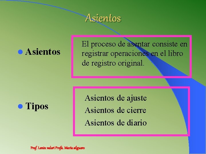 Asientos l Tipos El proceso de asentar consiste en registrar operaciones en el libro