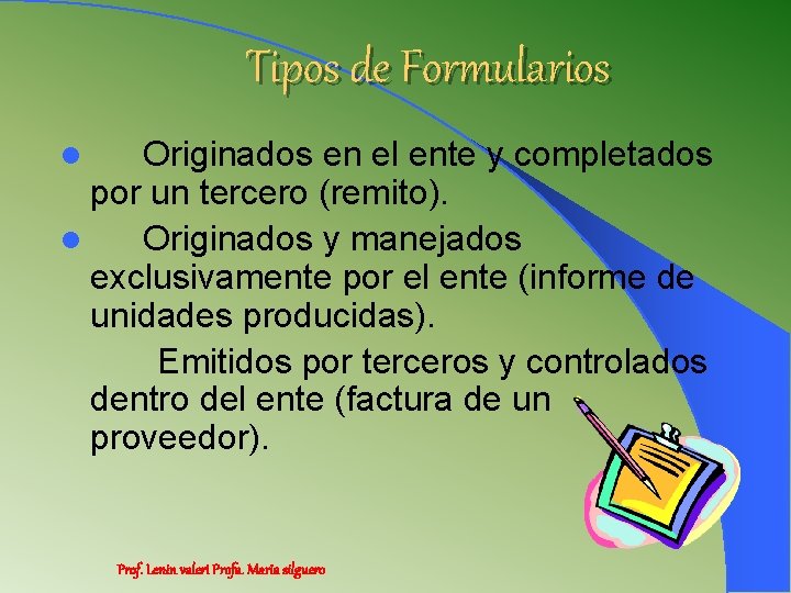 Tipos de Formularios en el ente y completados por un tercero (remito). l Originados