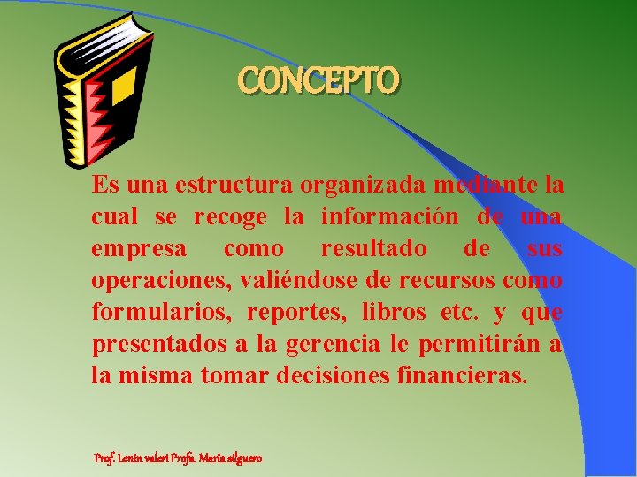 CONCEPTO Es una estructura organizada mediante la cual se recoge la información de una