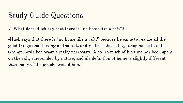 Study Guide Questions 7. What does Huck say that there is “no home like