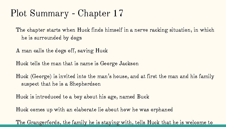 Plot Summary - Chapter 17 The chapter starts when Huck finds himself in a