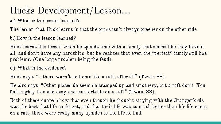 Hucks Development/Lesson… a. ) What is the lesson learned? The lesson that Huck learns