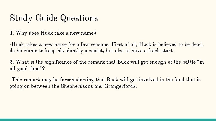 Study Guide Questions 1. Why does Huck take a new name? -Huck takes a