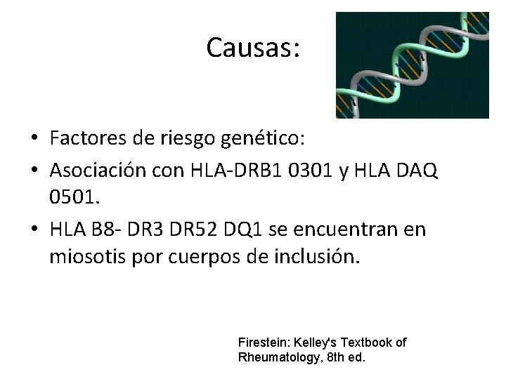 Causas: • Factores de riesgo genético: • Asociación con HLA-DRB 1 0301 y HLA Causas: • Factores de riesgo genético: • Asociación con HLA-DRB 1 0301 y HLA