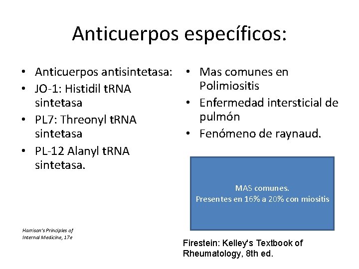 Anticuerpos específicos: • Anticuerpos antisintetasa: • JO-1: Histidil t. RNA sintetasa • PL 7: Anticuerpos específicos: • Anticuerpos antisintetasa: • JO-1: Histidil t. RNA sintetasa • PL 7: