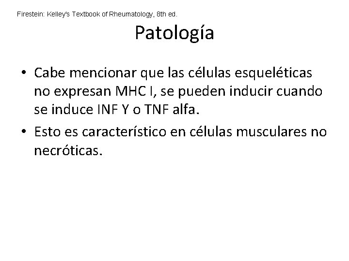 Firestein: Kelley's Textbook of Rheumatology, 8 th ed. Patología • Cabe mencionar que las Firestein: Kelley's Textbook of Rheumatology, 8 th ed. Patología • Cabe mencionar que las