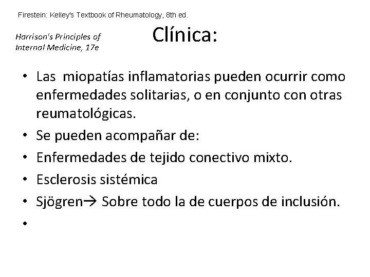 Firestein: Kelley's Textbook of Rheumatology, 8 th ed. Harrison's Principles of Internal Medicine, 17 Firestein: Kelley's Textbook of Rheumatology, 8 th ed. Harrison's Principles of Internal Medicine, 17