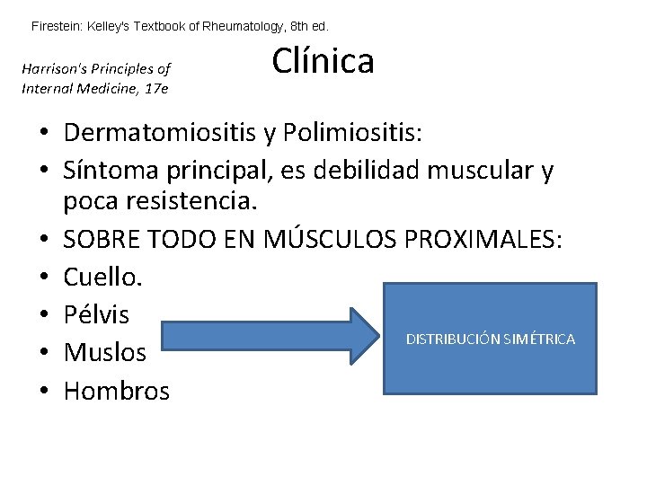 Firestein: Kelley's Textbook of Rheumatology, 8 th ed. Harrison's Principles of Internal Medicine, 17 Firestein: Kelley's Textbook of Rheumatology, 8 th ed. Harrison's Principles of Internal Medicine, 17