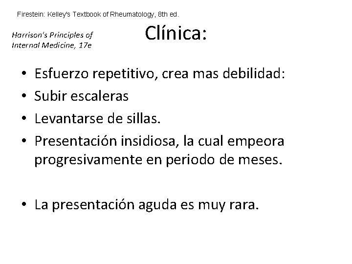 Firestein: Kelley's Textbook of Rheumatology, 8 th ed. Harrison's Principles of Internal Medicine, 17 Firestein: Kelley's Textbook of Rheumatology, 8 th ed. Harrison's Principles of Internal Medicine, 17
