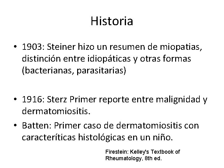 Historia • 1903: Steiner hizo un resumen de miopatias, distinción entre idiopáticas y otras Historia • 1903: Steiner hizo un resumen de miopatias, distinción entre idiopáticas y otras