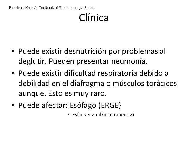 Firestein: Kelley's Textbook of Rheumatology, 8 th ed. Clínica • Puede existir desnutrición por Firestein: Kelley's Textbook of Rheumatology, 8 th ed. Clínica • Puede existir desnutrición por