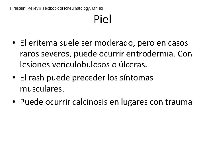 Firestein: Kelley's Textbook of Rheumatology, 8 th ed. Piel • El eritema suele ser Firestein: Kelley's Textbook of Rheumatology, 8 th ed. Piel • El eritema suele ser