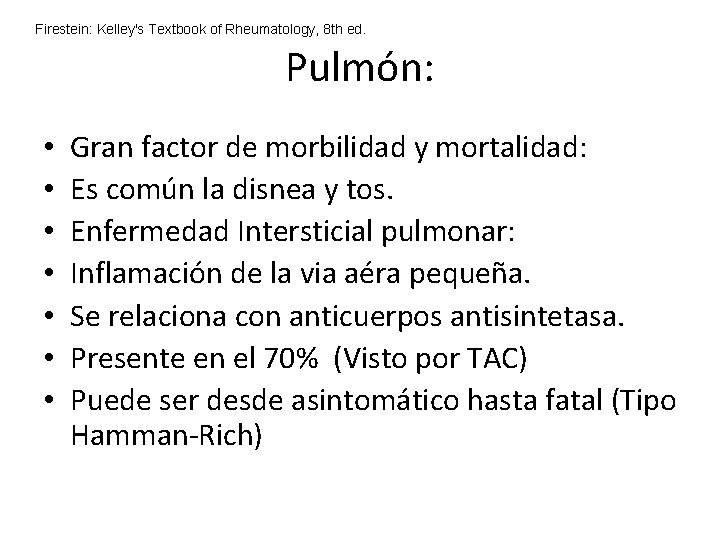 Firestein: Kelley's Textbook of Rheumatology, 8 th ed. Pulmón: • • Gran factor de Firestein: Kelley's Textbook of Rheumatology, 8 th ed. Pulmón: • • Gran factor de