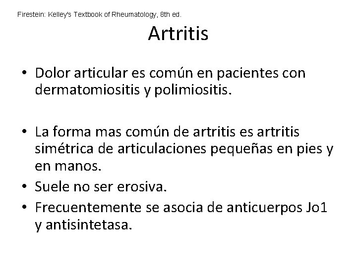 Firestein: Kelley's Textbook of Rheumatology, 8 th ed. Artritis • Dolor articular es común Firestein: Kelley's Textbook of Rheumatology, 8 th ed. Artritis • Dolor articular es común