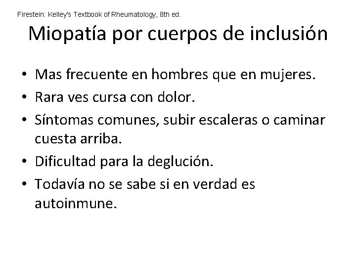 Firestein: Kelley's Textbook of Rheumatology, 8 th ed. Miopatía por cuerpos de inclusión • Firestein: Kelley's Textbook of Rheumatology, 8 th ed. Miopatía por cuerpos de inclusión •