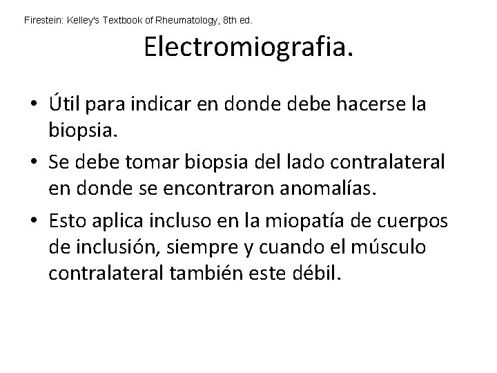 Firestein: Kelley's Textbook of Rheumatology, 8 th ed. Electromiografia. • Útil para indicar en Firestein: Kelley's Textbook of Rheumatology, 8 th ed. Electromiografia. • Útil para indicar en