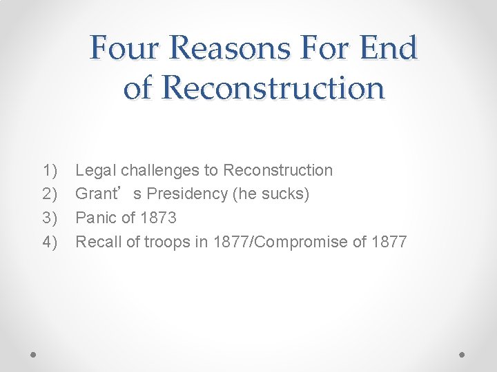 Four Reasons For End of Reconstruction 1) 2) 3) 4) Legal challenges to Reconstruction