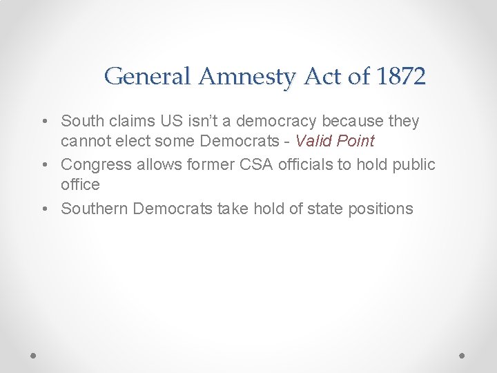 General Amnesty Act of 1872 • South claims US isn’t a democracy because they