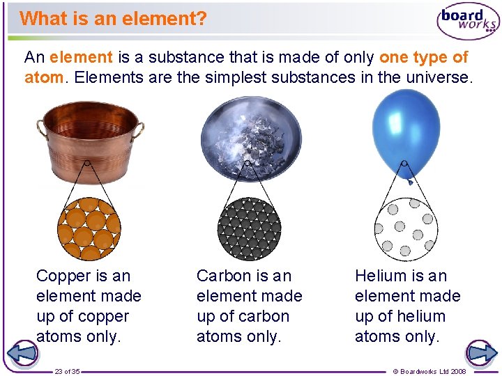 What is an element? An element is a substance that is made of only