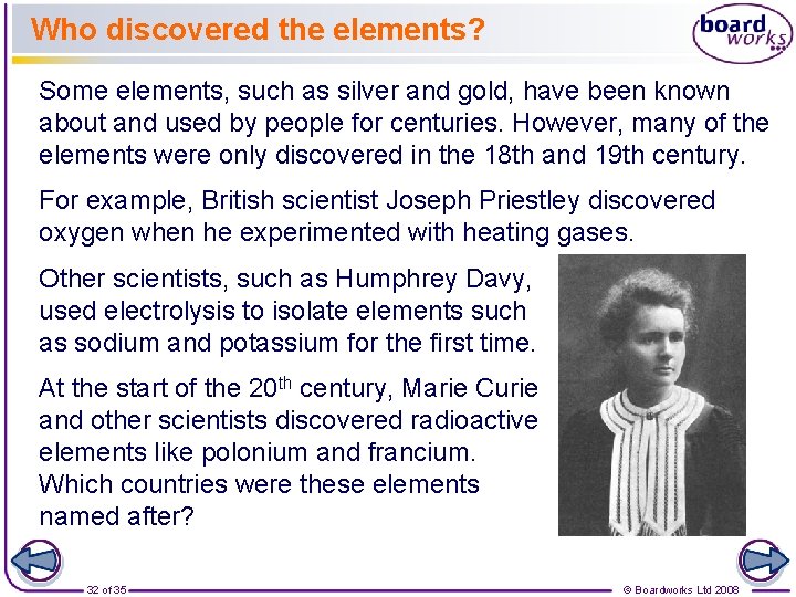 Who discovered the elements? Some elements, such as silver and gold, have been known