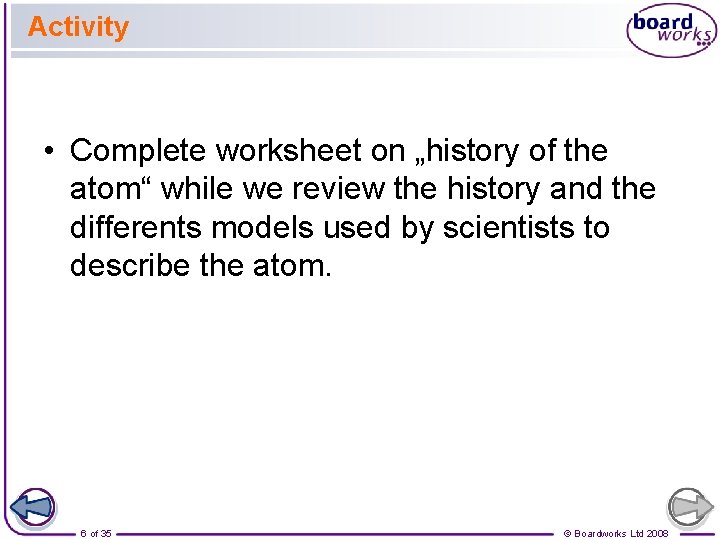Activity • Complete worksheet on „history of the atom“ while we review the history