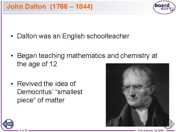 John Dalton (1766 – 1844) • Dalton was an English schoolteacher • Began teaching
