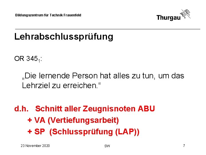 Bildungszentrum für Technik Frauenfeld Lehrabschlussprüfung OR 3451: „Die lernende Person hat alles zu tun,