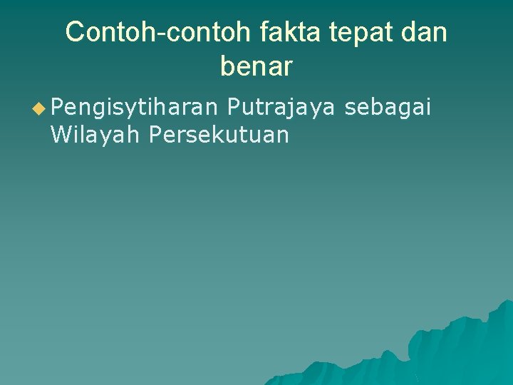 Contoh-contoh fakta tepat dan benar u Pengisytiharan Putrajaya sebagai Wilayah Persekutuan 