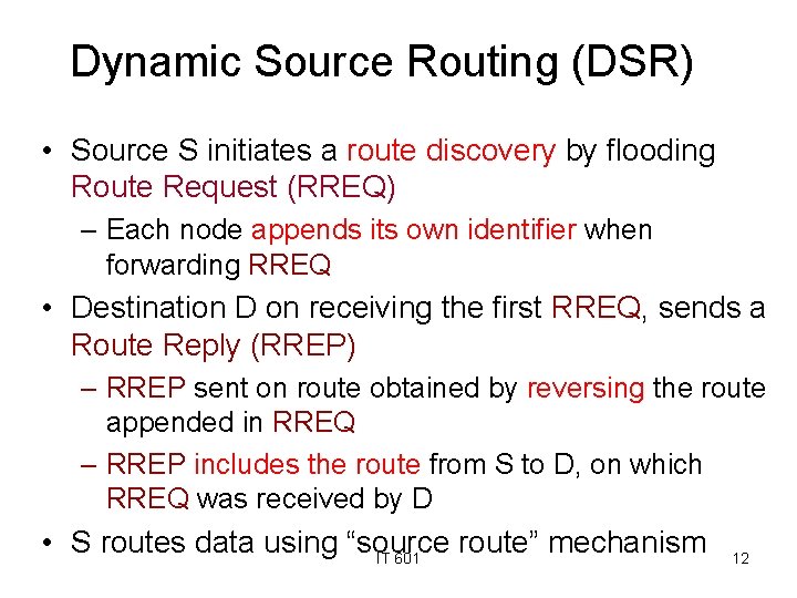 Dynamic Source Routing (DSR) • Source S initiates a route discovery by flooding Route