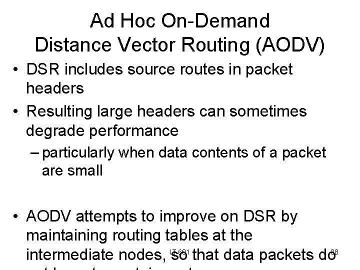 Ad Hoc On-Demand Distance Vector Routing (AODV) • DSR includes source routes in packet