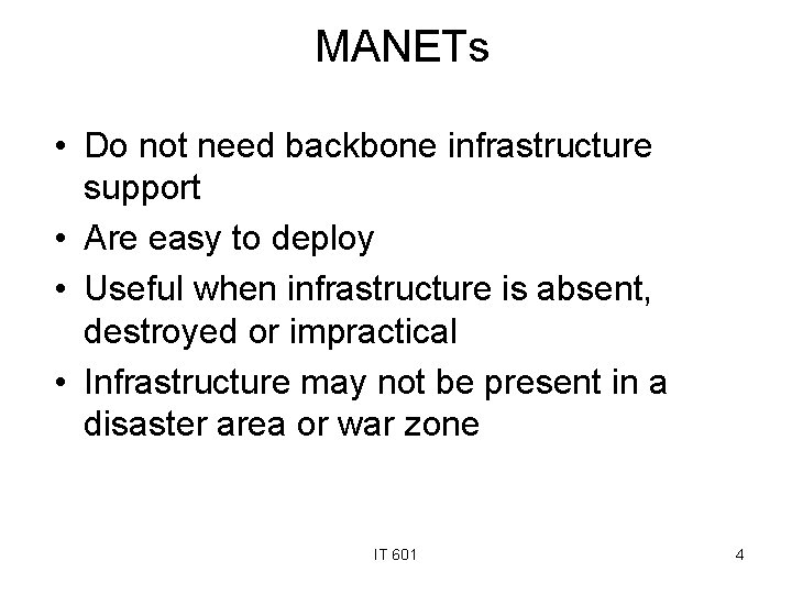 MANETs • Do not need backbone infrastructure support • Are easy to deploy •