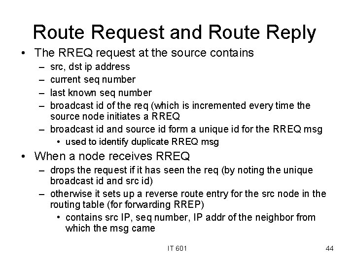 Route Request and Route Reply • The RREQ request at the source contains –