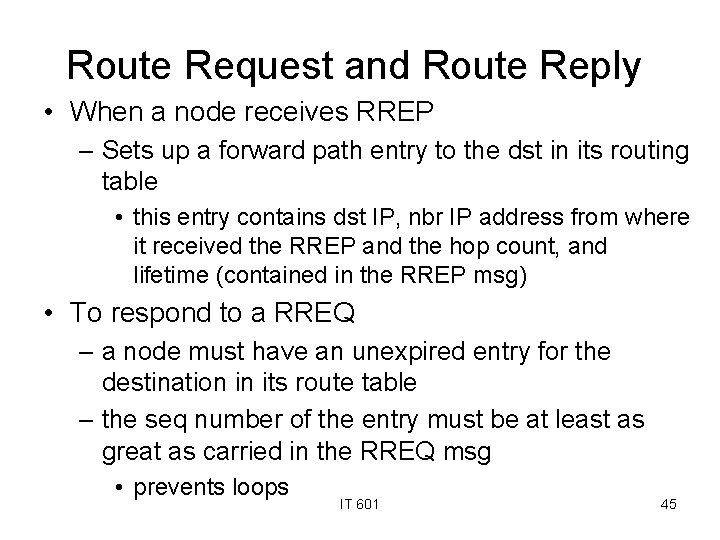 Route Request and Route Reply • When a node receives RREP – Sets up
