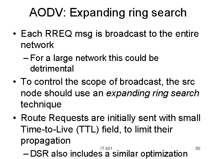 AODV: Expanding ring search • Each RREQ msg is broadcast to the entire network