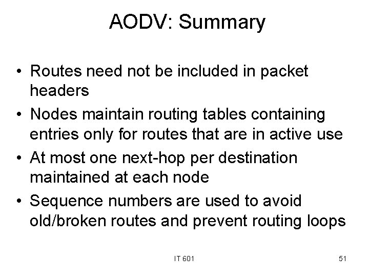 AODV: Summary • Routes need not be included in packet headers • Nodes maintain