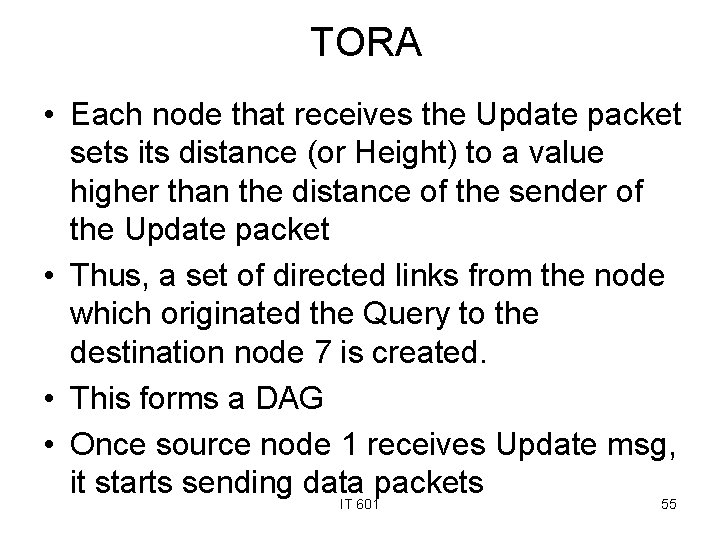 TORA • Each node that receives the Update packet sets its distance (or Height)