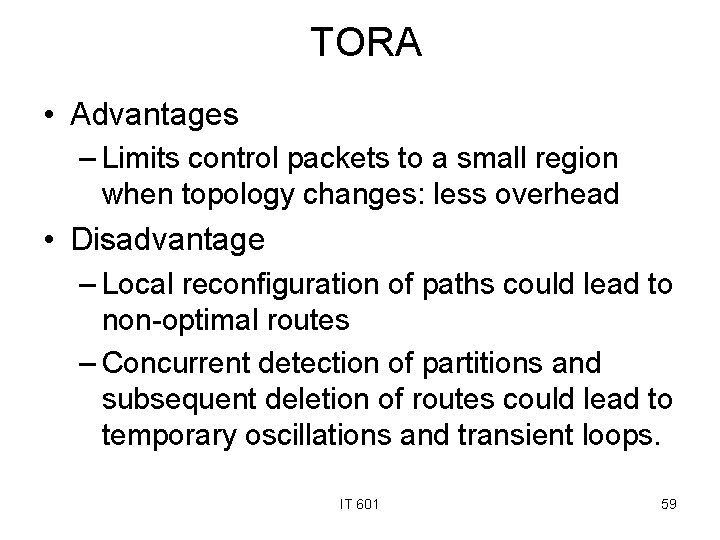 TORA • Advantages – Limits control packets to a small region when topology changes: