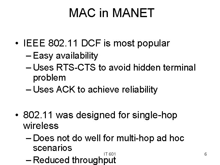 MAC in MANET • IEEE 802. 11 DCF is most popular – Easy availability
