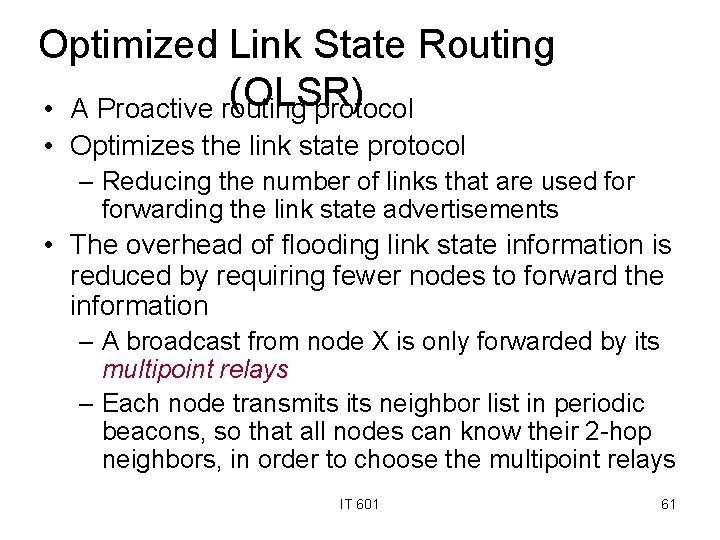 Optimized Link State Routing (OLSR) • A Proactive routing protocol • Optimizes the link