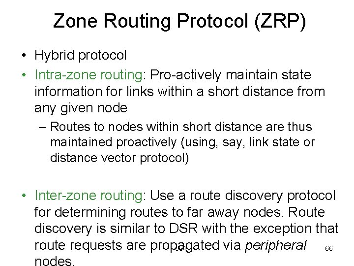 Zone Routing Protocol (ZRP) • Hybrid protocol • Intra-zone routing: Pro-actively maintain state information