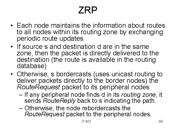 ZRP • Each node maintains the information about routes to all nodes within its