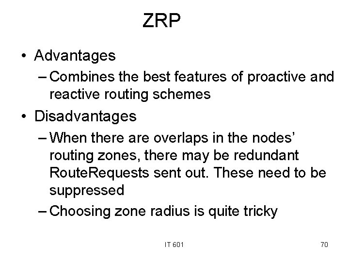 ZRP • Advantages – Combines the best features of proactive and reactive routing schemes