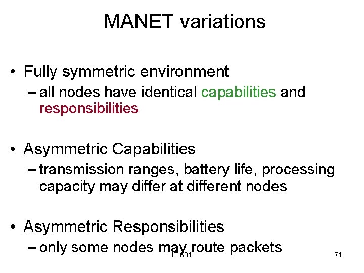 MANET variations • Fully symmetric environment – all nodes have identical capabilities and responsibilities