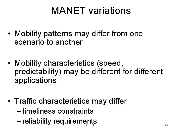 MANET variations • Mobility patterns may differ from one scenario to another • Mobility