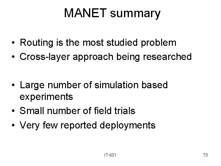 MANET summary • Routing is the most studied problem • Cross-layer approach being researched