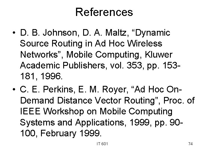 References • D. B. Johnson, D. A. Maltz, “Dynamic Source Routing in Ad Hoc