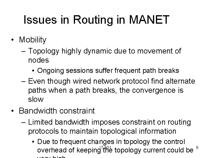 Issues in Routing in MANET • Mobility – Topology highly dynamic due to movement