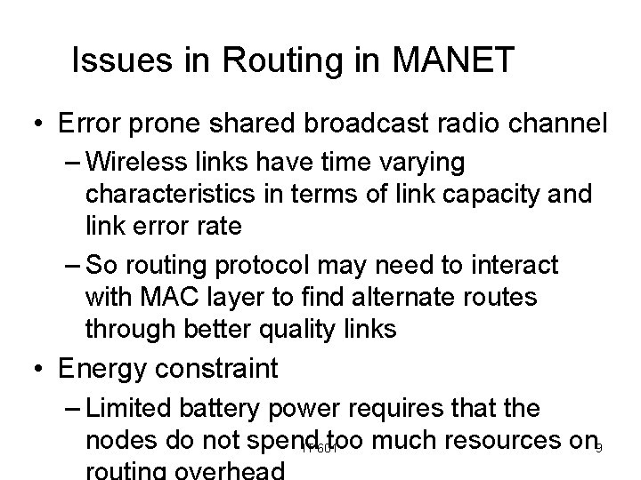 Issues in Routing in MANET • Error prone shared broadcast radio channel – Wireless